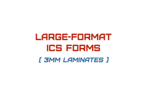 Large-Format ICS Forms (3mm laminates)